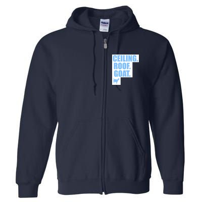 Ceiling. Roof. Goat. The Ceiling is the Roof The Goat of Basketball Full Zip Hoodie