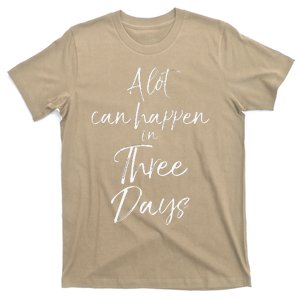 Christian Easter Jesus Quote A Lot Can Happen In Three Days T-Shirt