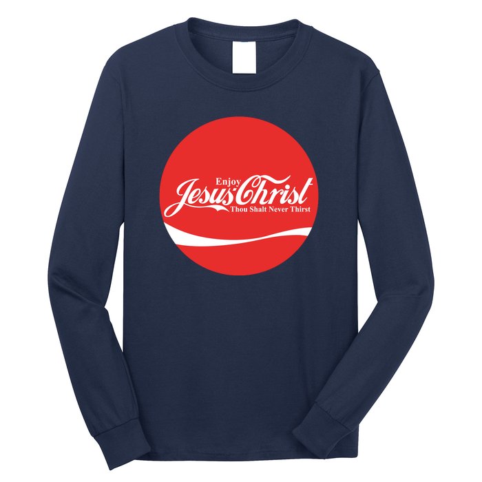 Cool Enjoy Jesus Christ Thou Shalt Mever Thirst Long Sleeve Shirt