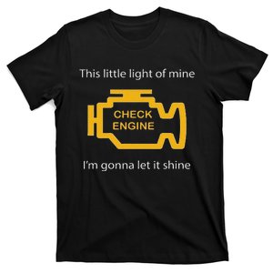 Check Engine Light This Little Light Of Mine T-Shirt