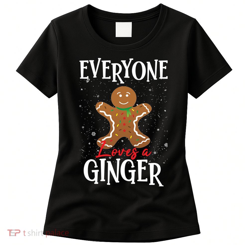 Christmas Everyone Loves A Ginger Funny Baker Womens T-Shirt
