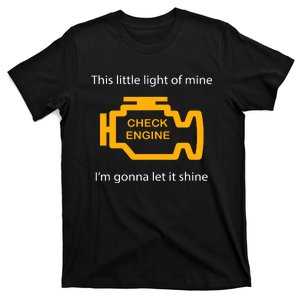 Check Engine Light This Little Light Of Mine T-Shirt