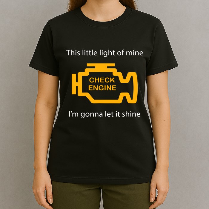 Check Engine Light This Little Light Of Mine T-Shirt