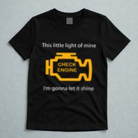 Check Engine Light This Little Light Of Mine T-Shirt