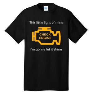 Check Engine Light This Little Light Of Mine Tall T-Shirt