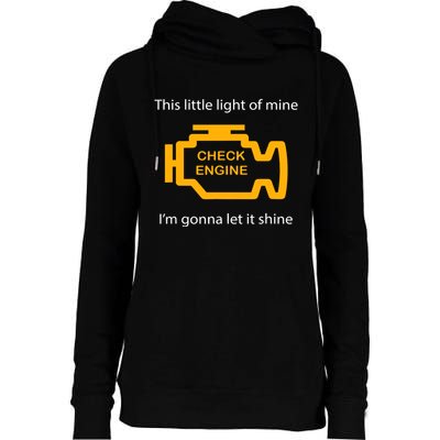 Check Engine Light This Little Light Of Mine Womens Funnel Neck Pullover Hood