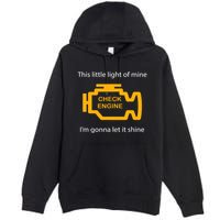 Check Engine Light This Little Light Of Mine Premium Pullover Hoodie