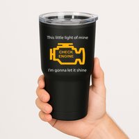 Check Engine Light This Little Light Of Mine Tumbler