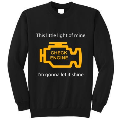 Check Engine Light This Little Light Of Mine Tall Sweatshirt