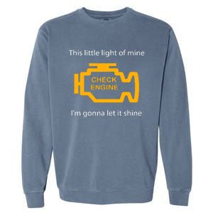 Check Engine Light This Little Light Of Mine Garment-Dyed Sweatshirt