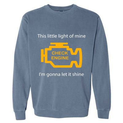Check Engine Light This Little Light Of Mine Garment-Dyed Sweatshirt