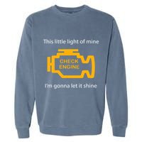 Check Engine Light This Little Light Of Mine Garment-Dyed Sweatshirt