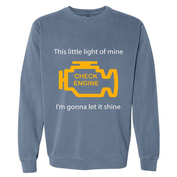 Check Engine Light This Little Light Of Mine Garment-Dyed Sweatshirt