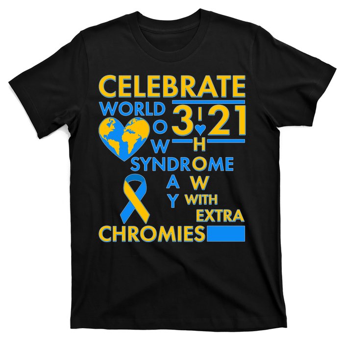 Celebrate World Down Syndrome Day I Love Homies With Extra Chromies T-Shirt