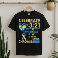 Celebrate World Down Syndrome Day I Love Homies With Extra Chromies T-Shirt