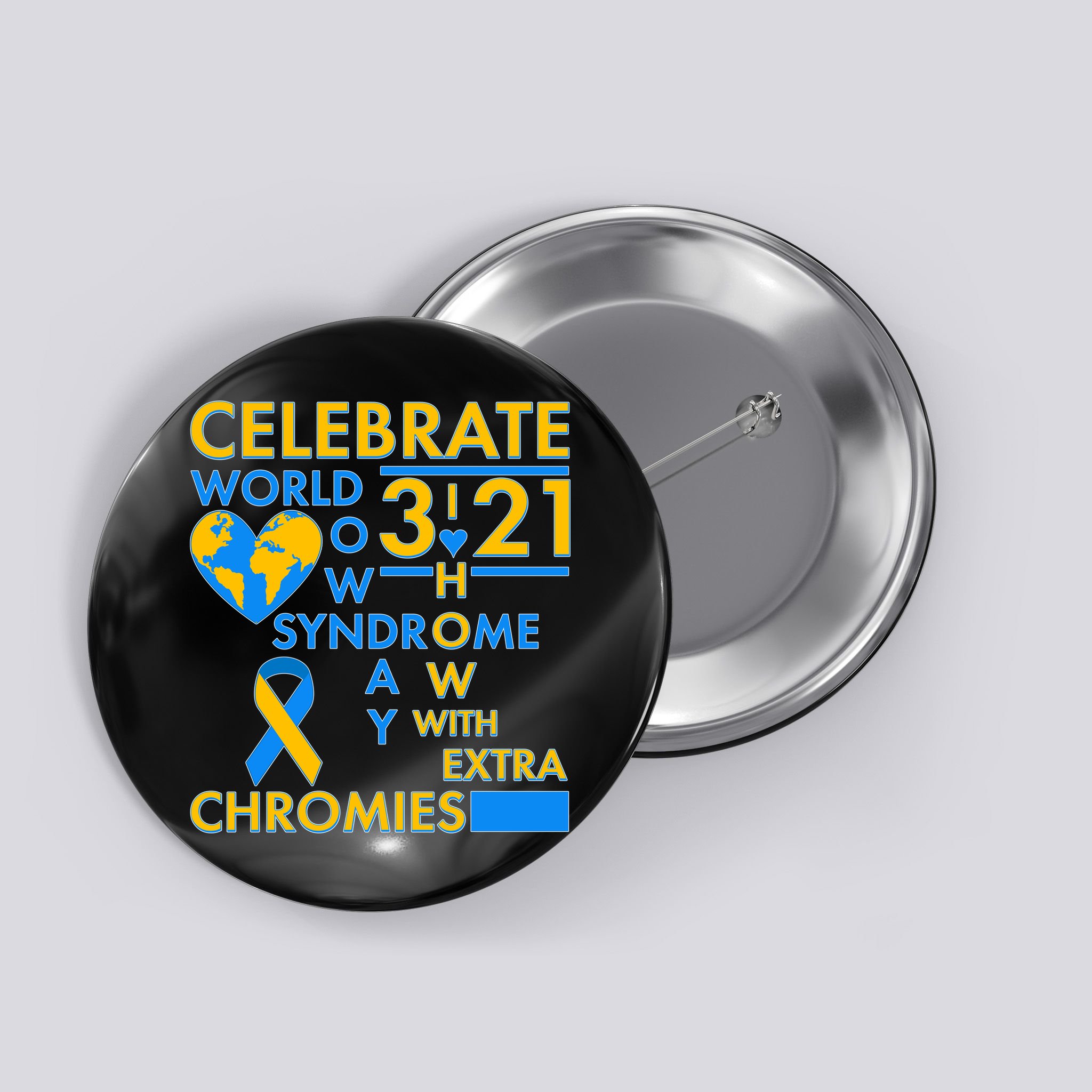 Celebrate World Down Syndrome Day I Love Homies With Extra Chromies Button