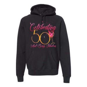 Celebrating 50 And Being Fabulous Premium Hoodie