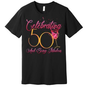 Celebrating 50 And Being Fabulous Premium T-Shirt