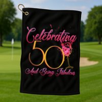 Celebrating 50 And Being Fabulous Golf Towel