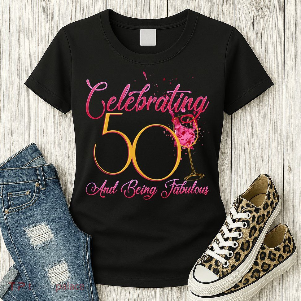 Celebrating 50 And Being Fabulous Womens T-Shirt