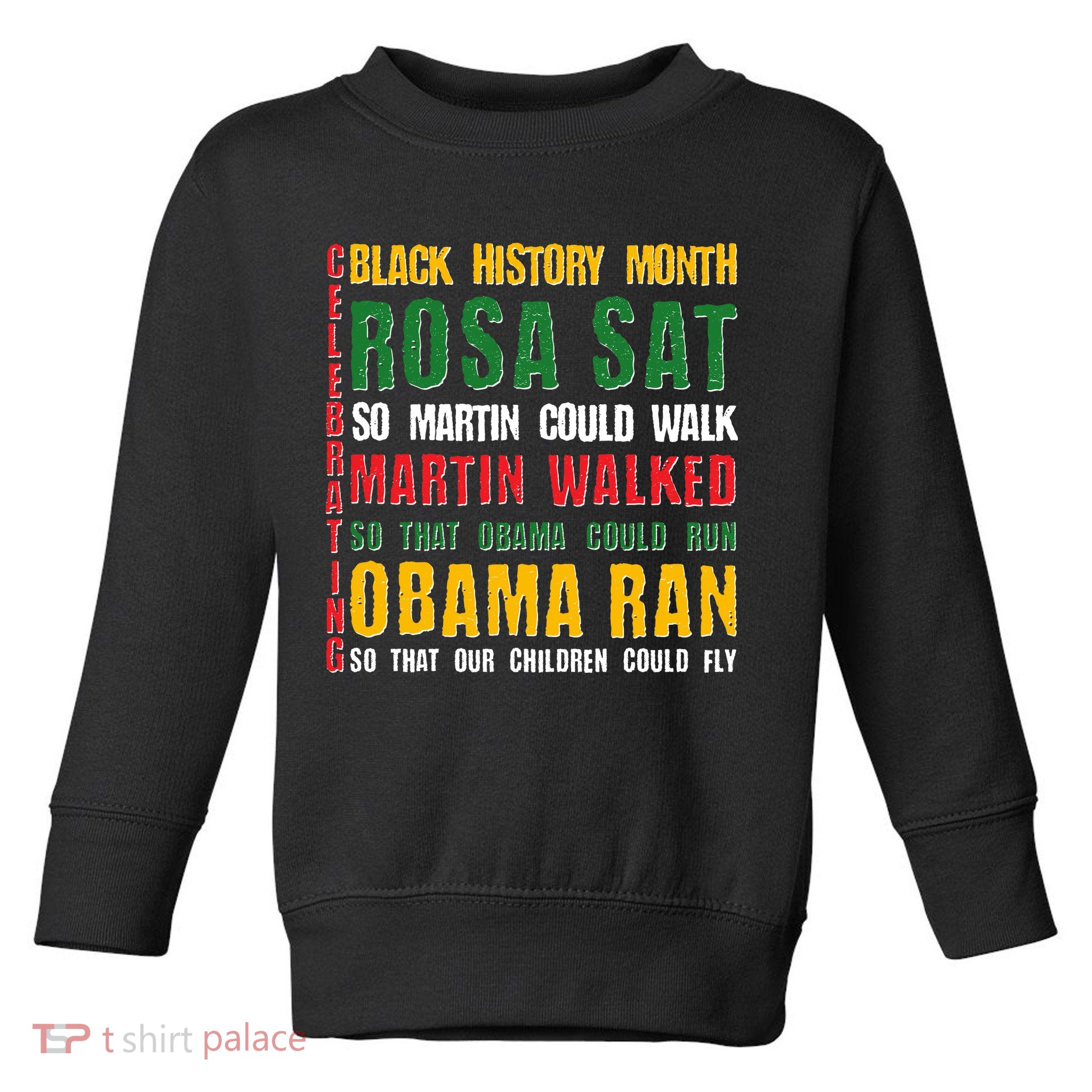 Celebrating Black History Month Rosa Martin Obama Toddler Sweatshirt