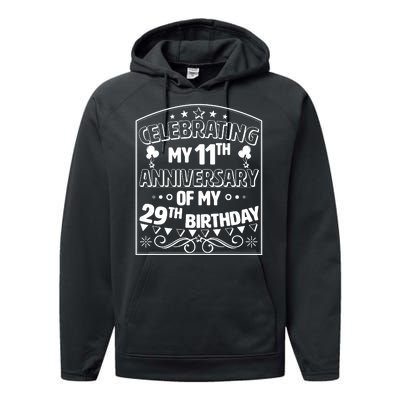 Celebrating My 11th Anniversary of My 29th Birthday 40th Birthday Performance Fleece Hoodie