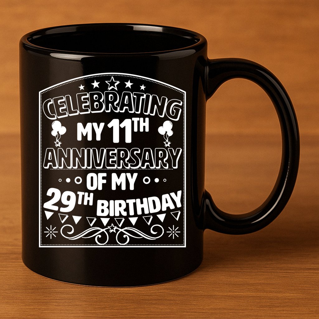 Celebrating My 11th Anniversary of My 29th Birthday 40th Birthday 11oz C Handle Ceramic Mug