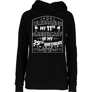 Celebrating My 11th Anniversary of My 29th Birthday 40th Birthday Womens Funnel Neck Pullover Hood