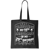 Celebrating My 11th Anniversary of My 29th Birthday 40th Birthday Tote Bag