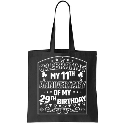 Celebrating My 11th Anniversary of My 29th Birthday 40th Birthday Tote Bag