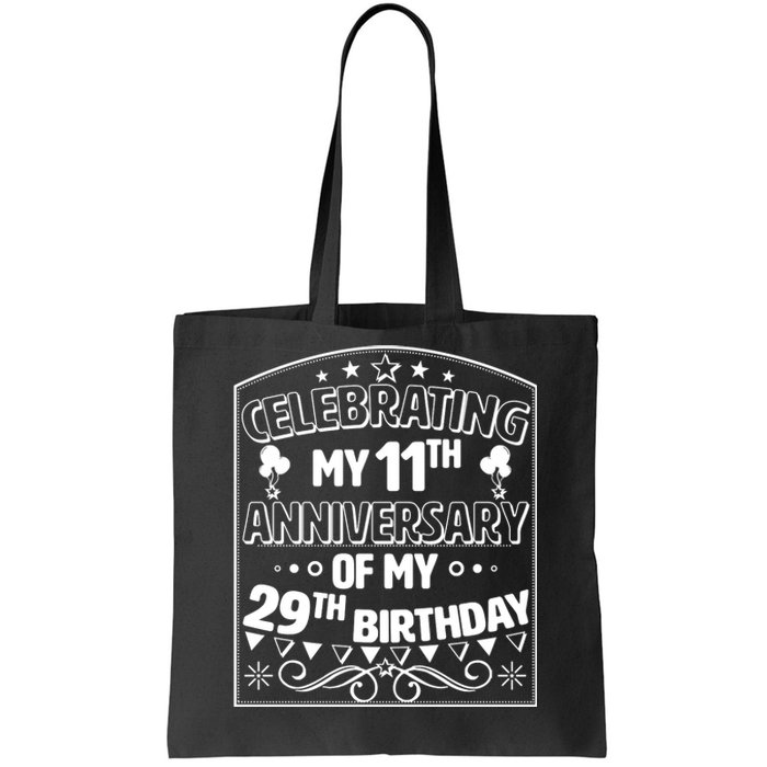 Celebrating My 11th Anniversary of My 29th Birthday 40th Birthday Tote Bag