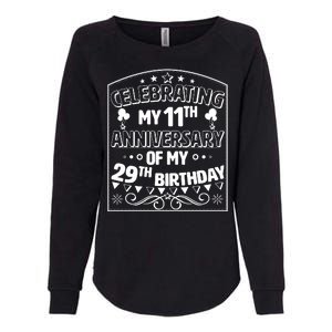 Celebrating My 11th Anniversary of My 29th Birthday 40th Birthday Womens California Wash Sweatshirt