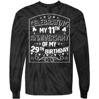 Celebrating My 11th Anniversary of My 29th Birthday 40th Birthday Tie-Dye Long Sleeve Shirt