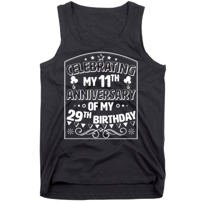 Celebrating My 11th Anniversary of My 29th Birthday 40th Birthday Tank Top