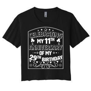 Celebrating My 11th Anniversary of My 29th Birthday 40th Birthday Women's Crop Top Tee