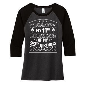 Celebrating My 11th Anniversary of My 29th Birthday 40th Birthday Women's Tri-Blend 3/4-Sleeve Raglan Shirt