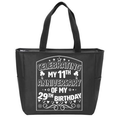 Celebrating My 11th Anniversary of My 29th Birthday 40th Birthday Zip Tote Bag