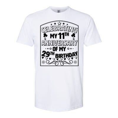 Celebrating My 11th Anniversary of My 29th Birthday 40th Birthday Softstyle CVC T-Shirt