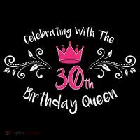 Celebrating With The 30th Birthday Queen T-Shirt