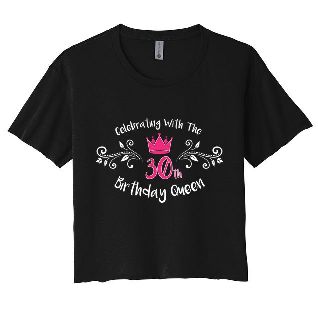 Celebrating With The 30th Birthday Queen Crop Top