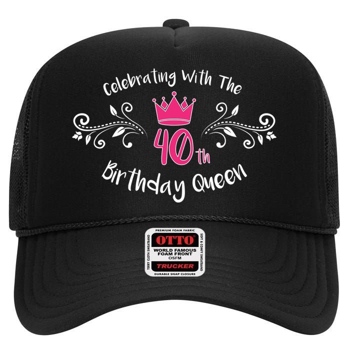 Celebrating With The 40th Birthday Queen High Crown Mesh Back Trucker Hat