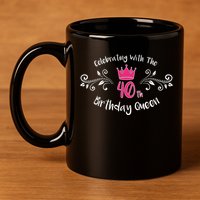Celebrating With The 40th Birthday Queen 11oz C Handle Ceramic Mug