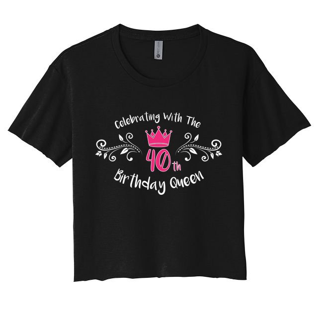 Celebrating With The 40th Birthday Queen Crop Top