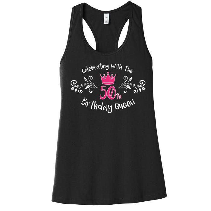 Celebrating With The 50th Birthday Queen Women's Racerback Tank