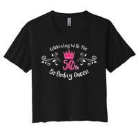 Celebrating With The 50th Birthday Queen Women's Crop Top Tee