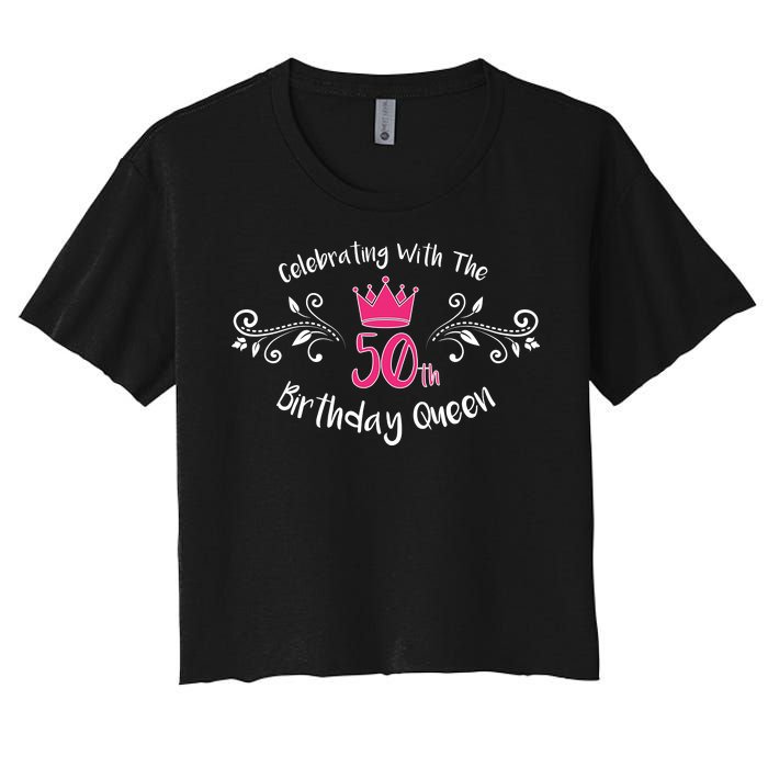 Celebrating With The 50th Birthday Queen Women's Crop Top Tee