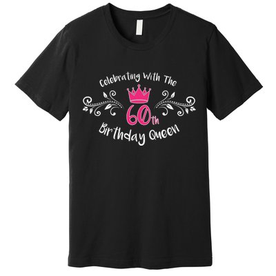 Celebrating With The 60th Birthday Queen Premium T-Shirt