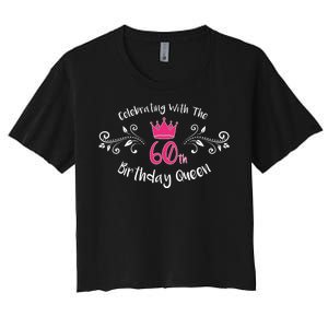 Celebrating With The 60th Birthday Queen Women's Crop Top Tee