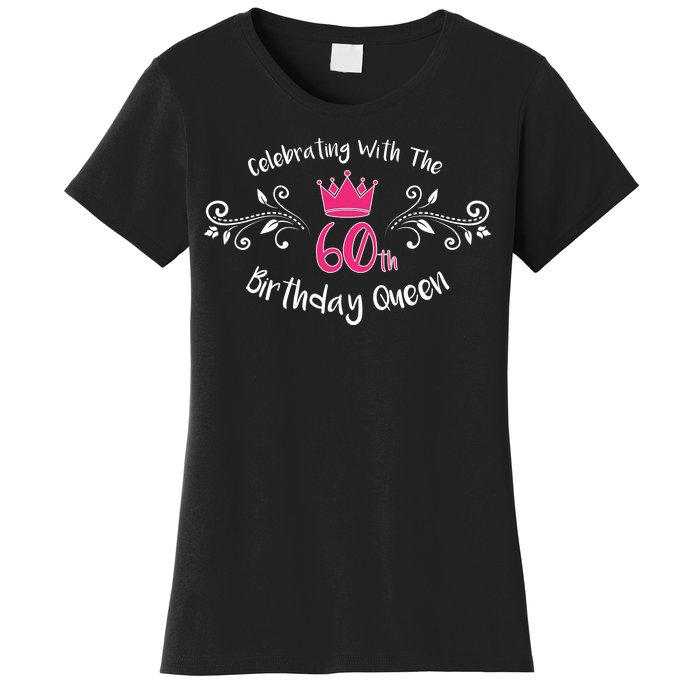 Celebrating With The 60th Birthday Queen Women's T-Shirt