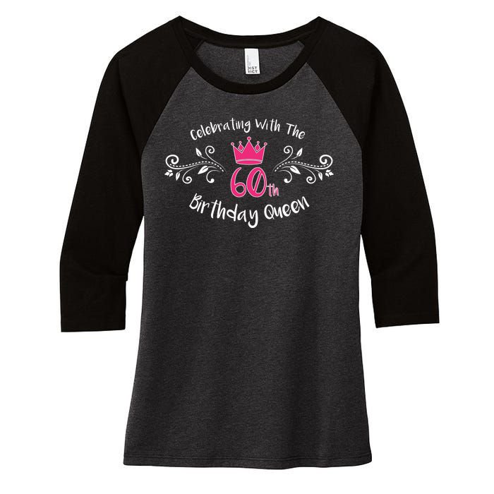 Celebrating With The 60th Birthday Queen Women's Tri-Blend 3/4-Sleeve Raglan Shirt